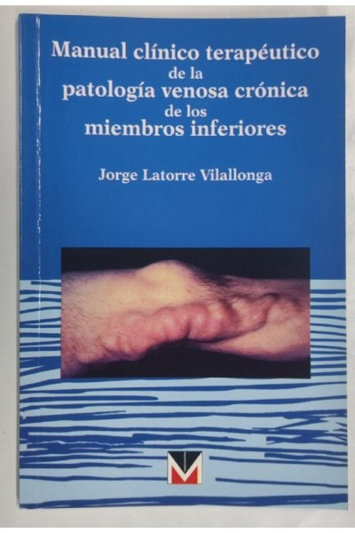 Manual clinico terapeutico de la patologia venosa cronica de los miembros inferiores